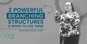 3 Powerful Branching Structures and When to Use Them - Christy Tucker | TrainingPros Insider Training